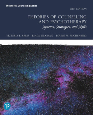Theories of Counseling and Psychotherapy: Systems, Strategies, and Skills [RENTAL EDITION] - Victoria E. Kress, Linda Seligman, Lourie W. Reichenberg
